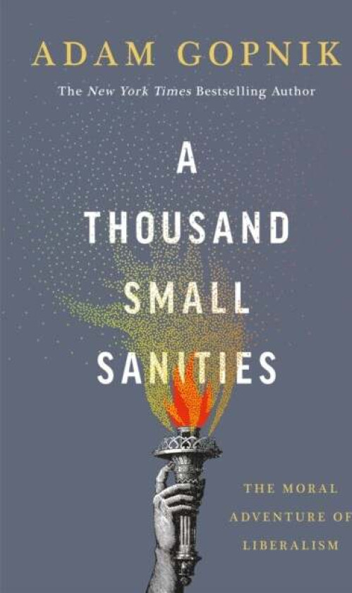 A Thousand Small Sanities av Adam Gopnik
