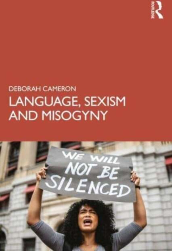 Language, Sexism and Misogyny av Deborah (University of Oxford UK) Cameron