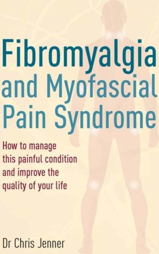 Fibromyalgia and Myofascial Pain Syndrome av DR Chris MB BS FRCA FFPMRCA Jenner