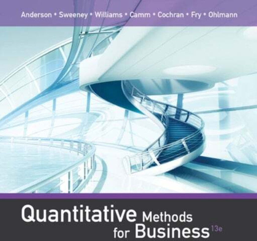 Quantitative Methods for Business av David (University of Cincinnati) Anderson, Dennis (University of Cincinnati) Sweeney, Thomas (Rochester Institute