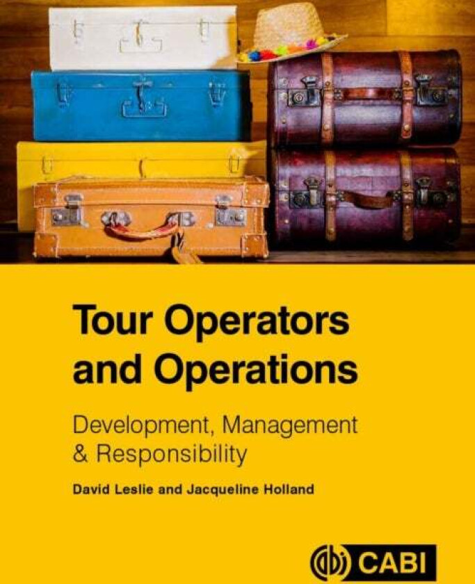 Tour Operators and Operations av Jacqueline (Northumbria University UK) Holland, David (formerly Glasgow Caledonian University UK) Leslie