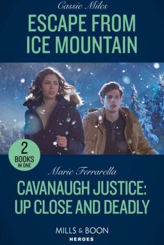 Escape From Ice Mountain / Cavanaugh Justice: Up Close And Deadly av Cassie Miles, Marie Ferrarella