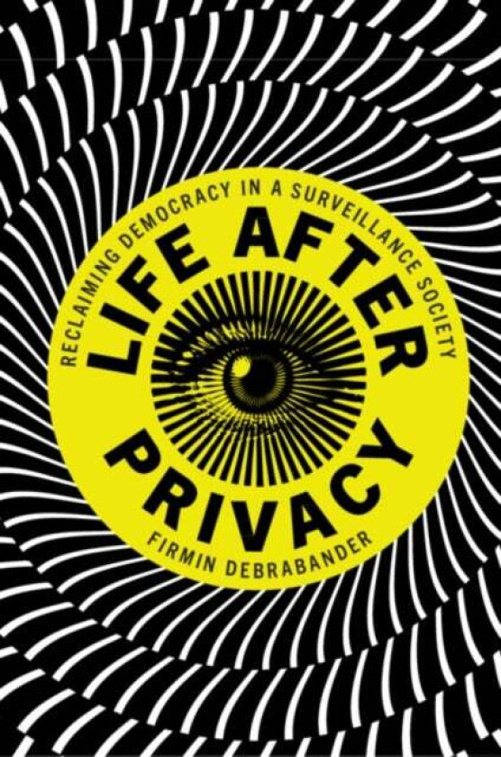 Life after Privacy av Firmin DeBrabander