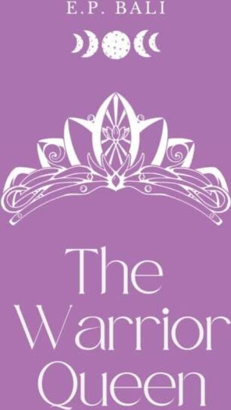 The Warrior Queen (Pastel Edition) av E P Bali