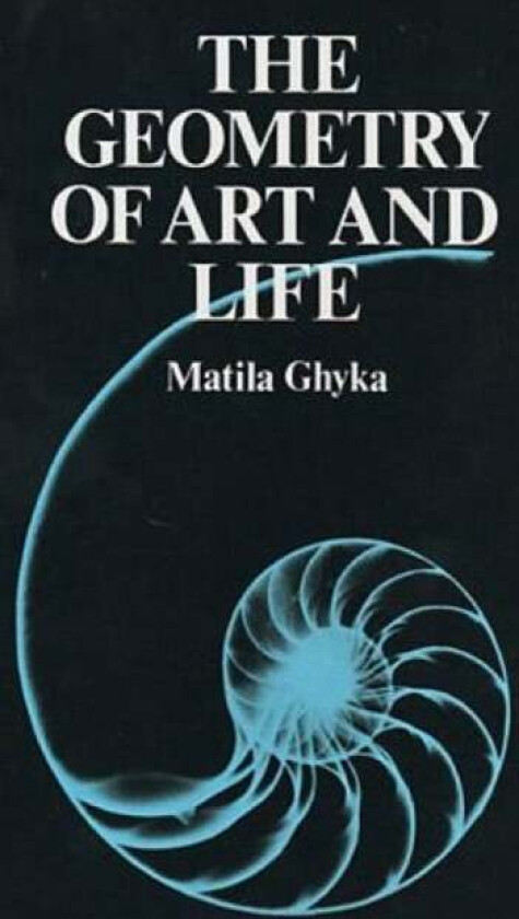 The Geometry of Art and Life av Matila Ghyka