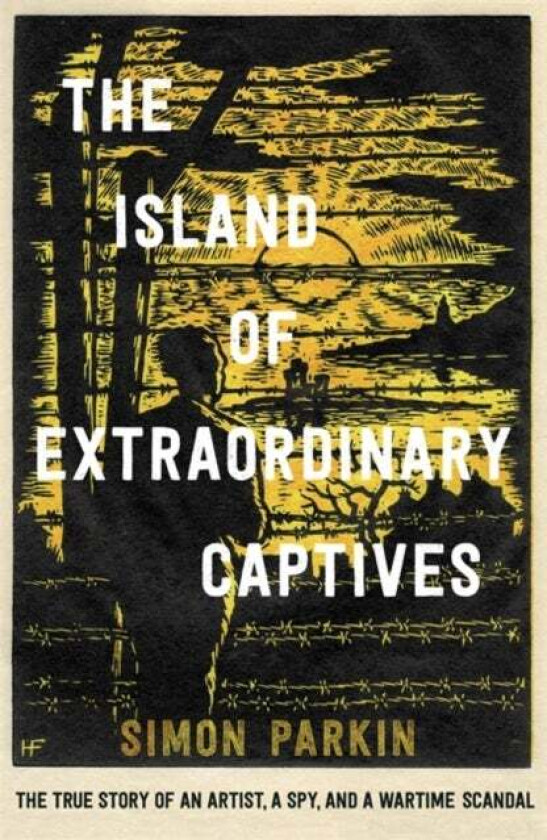 The Island of Extraordinary Captives av Simon Parkin