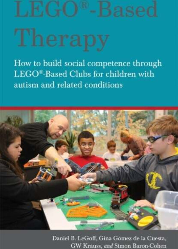 LEGO (R)-Based Therapy av Simon Baron-Cohen, Georgina Gomez De La Gomez De La Cuesta, Daniel B. LeGoff, GW Krauss