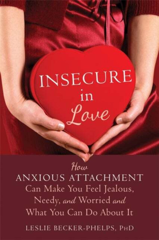 Insecure in Love av Leslie Ph.D Becker-Phelps