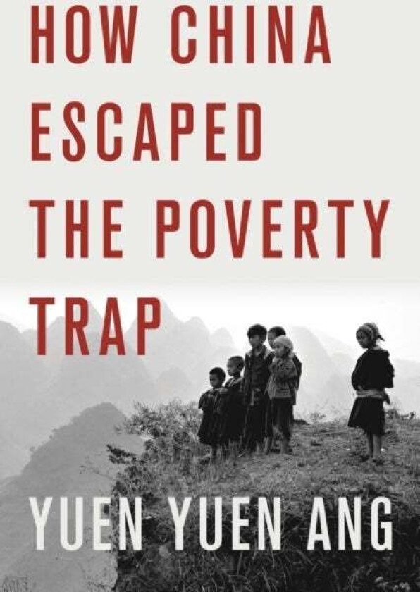 How China Escaped the Poverty Trap av Yuen Yuen Ang