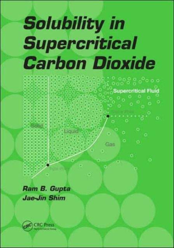 Solubility in Supercritical Carbon Dioxide av Ram B. Gupta, Jae-Jin Shim
