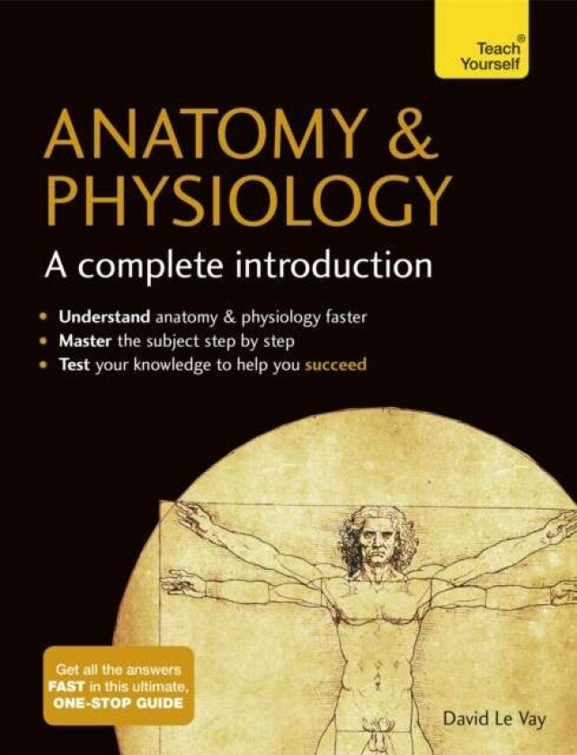 Anatomy & Physiology: A Complete Introduction: Teach Yourself av David Le Vay