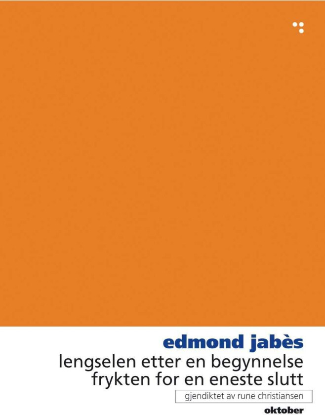 Lengselen etter en begynnelse, frykten for en eneste slutt av Edmond Jabès