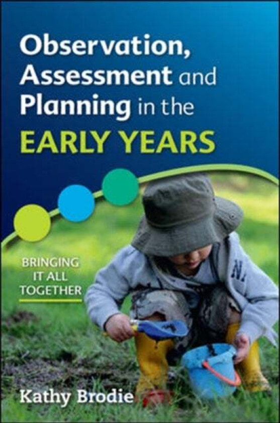 Observation, Assessment and Planning in The Early Years - Bringing it All Together av Kathy Brodie