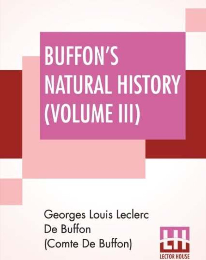 Buffon's Natural History (Volume III) av Georges Lou de Buffon (Comte de Buffon)