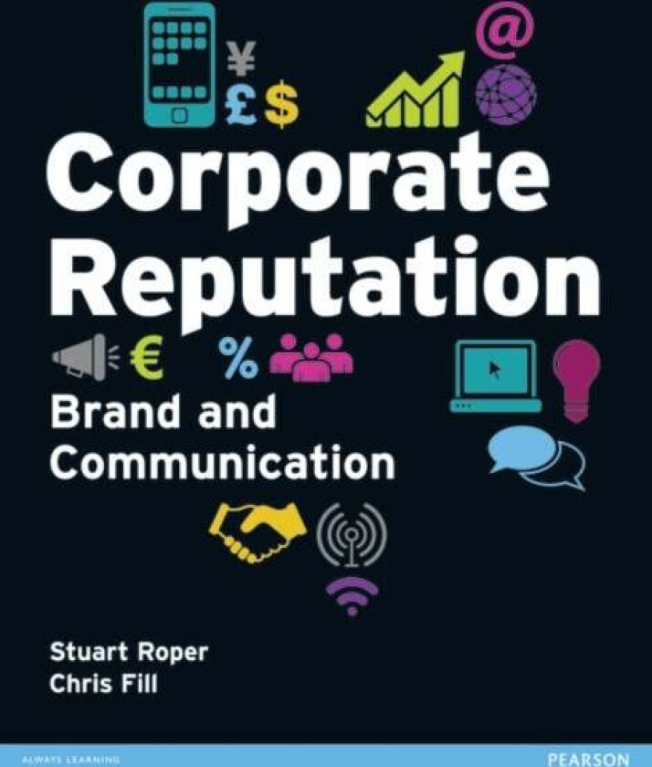 Corporate Reputation, Brand and Communication av Stuart Roper, Chris Fill