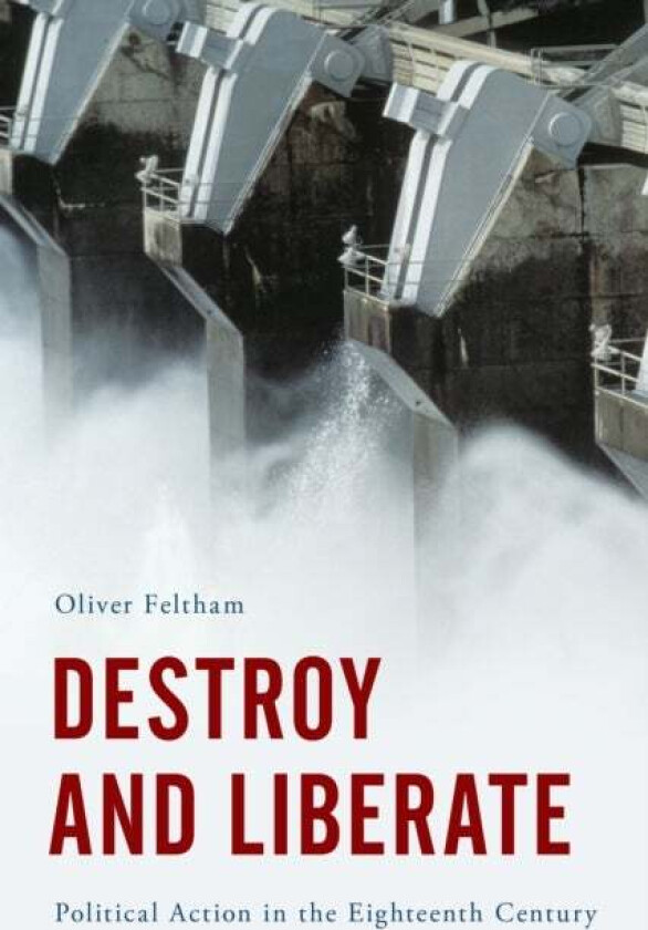 Destroy and Liberate av Oliver Feltham