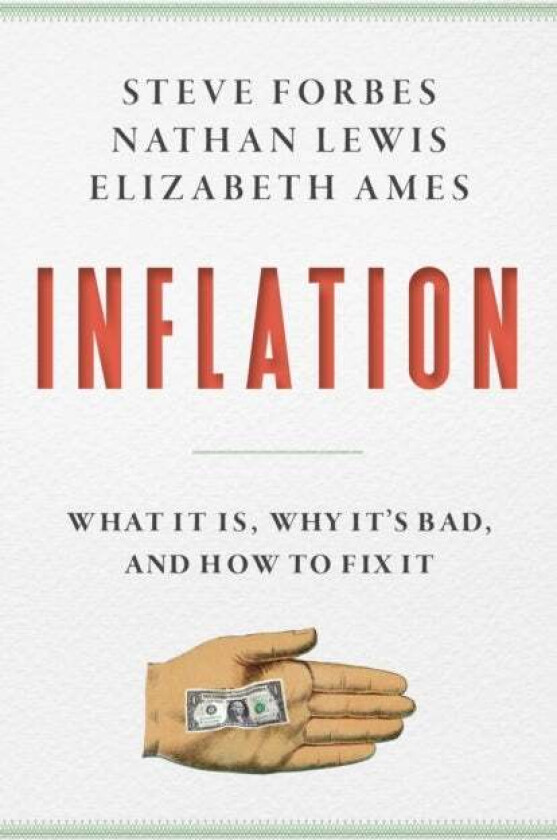 Inflation av Steve Forbes, Nathan Lewis, Elizabeth Ames