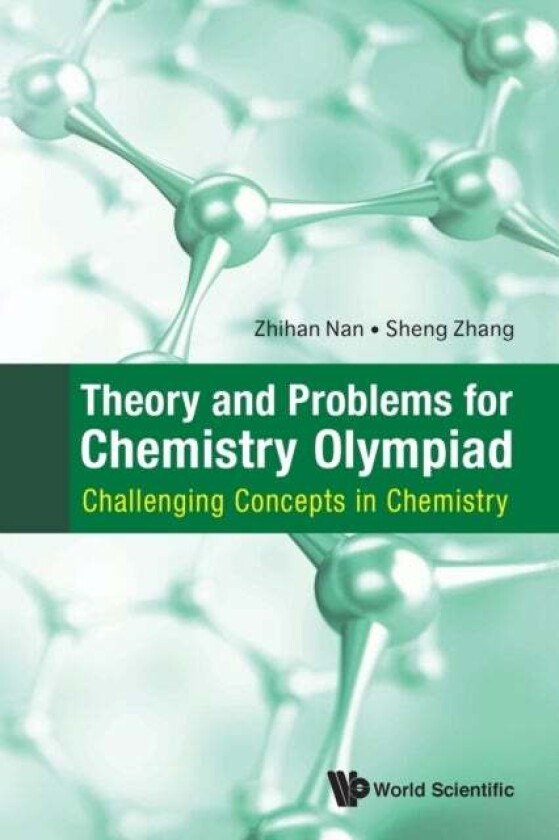 Theory And Problems For Chemistry Olympiad: Challenging Concepts In Chemistry av Zhihan (Nus S'pore) Nan, Sheng (Nus S'po Zhang