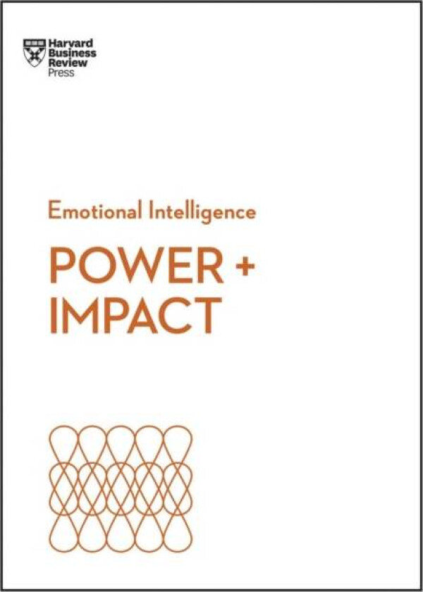 Power and Impact (HBR Emotional Intelligence Series) av Harvard Business Review, Dan Cable, Peter Bregman, Harrison Monarth, Dacher Keltner