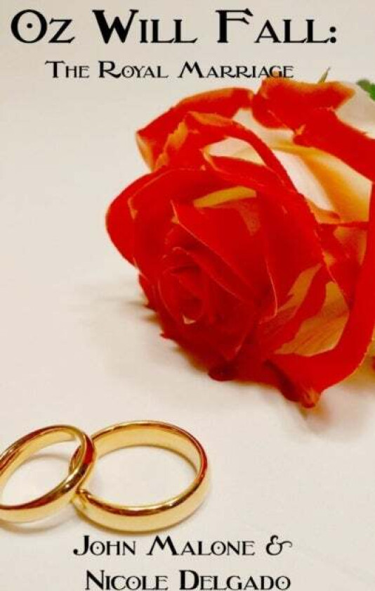 Oz Will Fall: the Royal Marriage av John Malone, Nicole Delgado