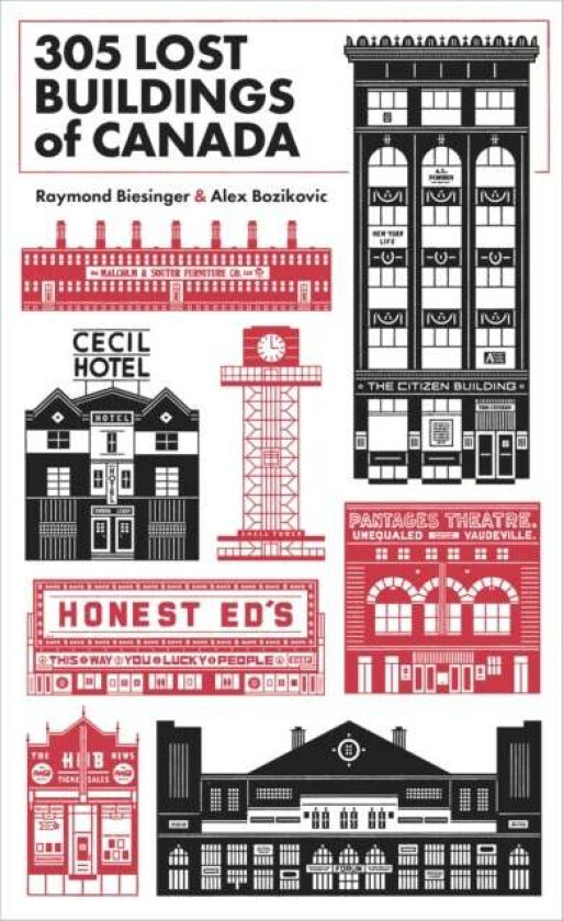 305 Lost Buildings of Canada av Raymond Biesinger, Alex Bozikovic