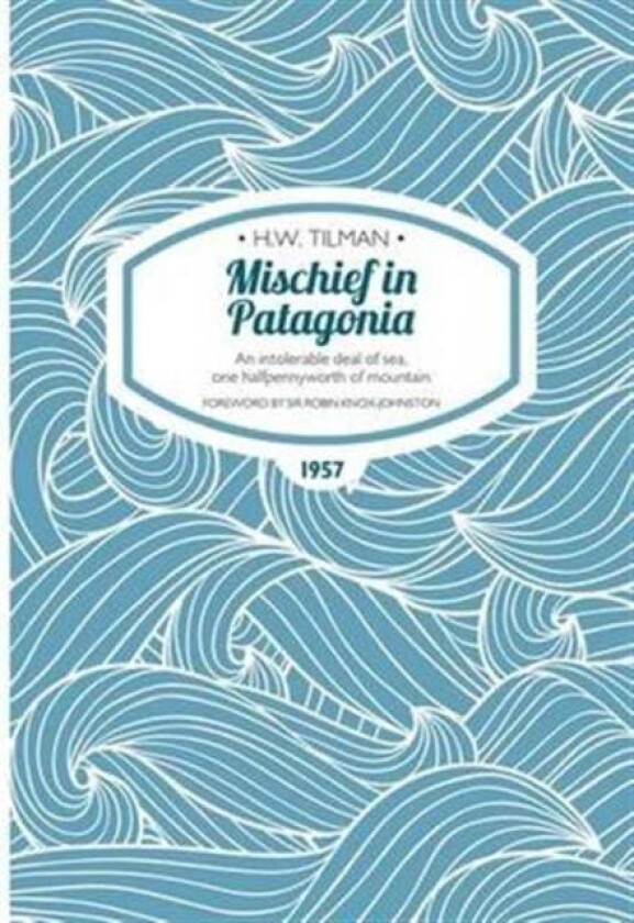Mischief in Patagonia Paperback av Major H. W. CBE DSO MC Bar Tilman