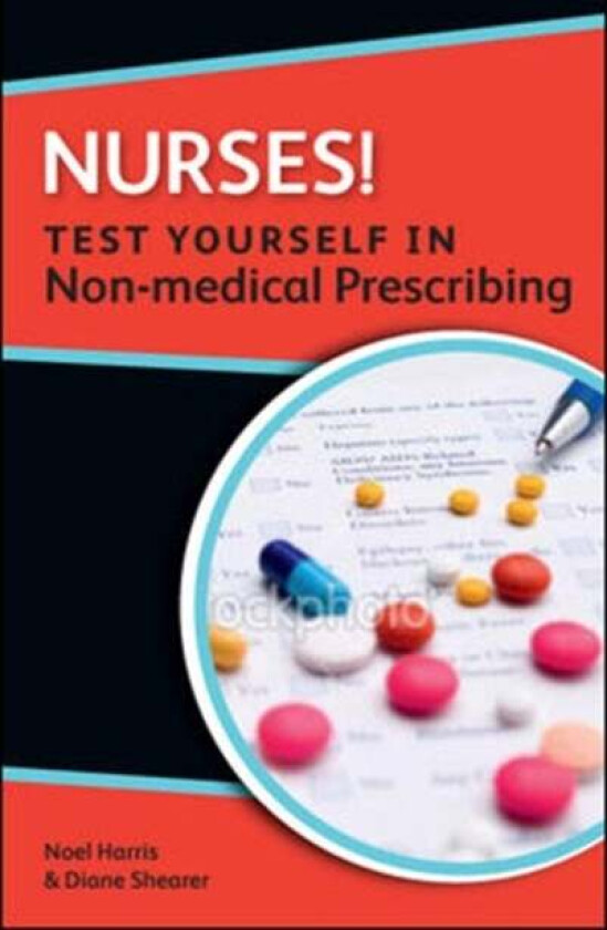 Nurses! Test yourself in Non-medical Prescribing av Noel Harris, Diane Shearer