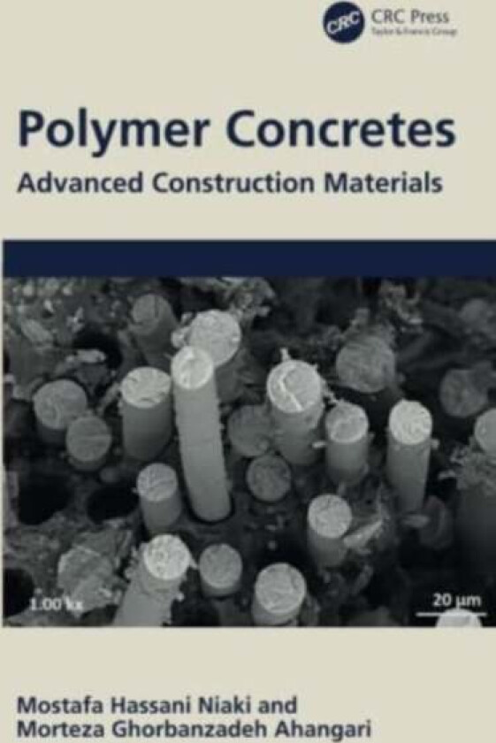 Polymer Concretes av Mostafa Hassani (University of Mazandaran Iran) Niaki, Morteza Ghorbanzadeh (University of Mazandaran Iran) Ahangari