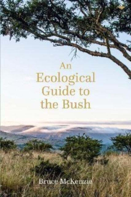 An Ecological Guide To The Bush Av Bruce Mckenzie