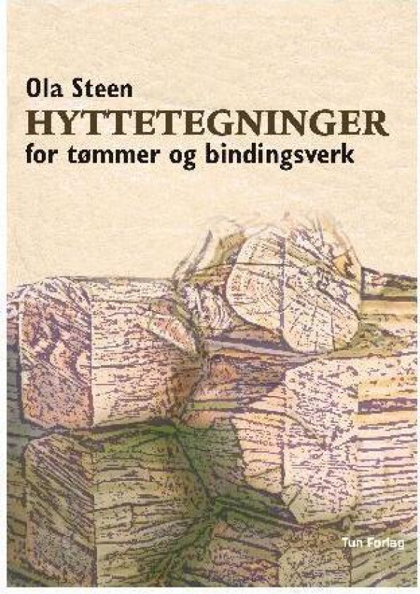 Hyttetegninger for tømmer og bindingsverk av Ola Steen