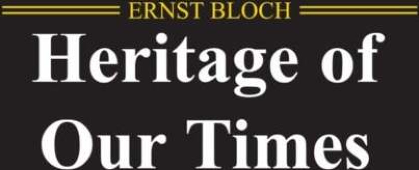The Heritage of Our Times av Ernst (Marxist Philosopher and Political Theorist) Bloch