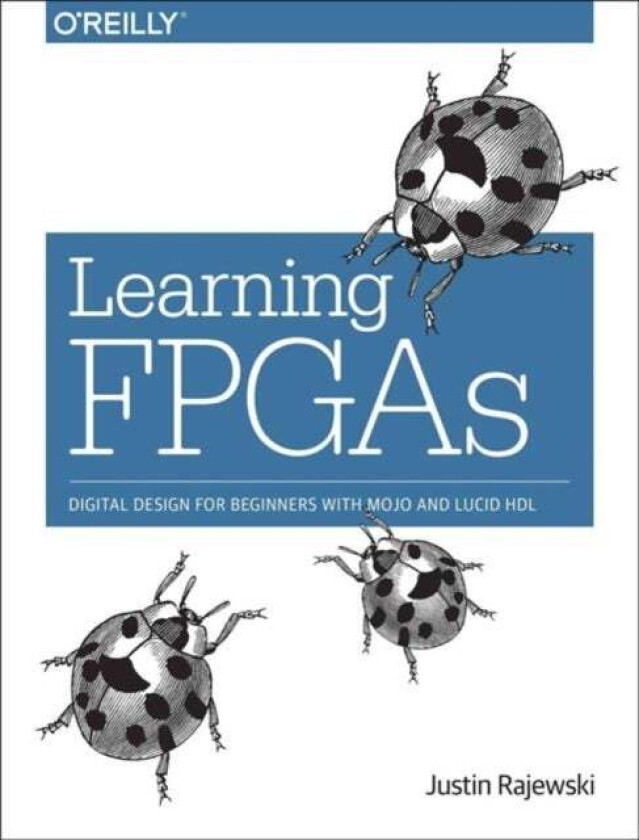 Learning FPGAs av Justin Rajewski