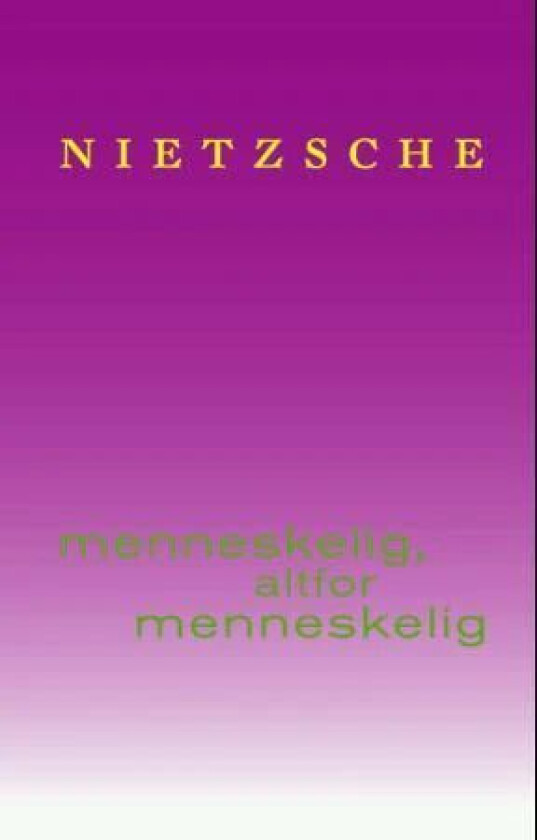 Menneskelig, altfor menneskelig av Friedrich Nietzsche