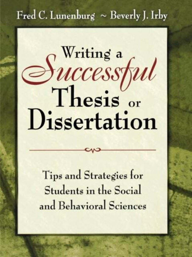 Writing a Successful Thesis or Dissertation av Fred C. Lunenburg, Beverly J. Irby
