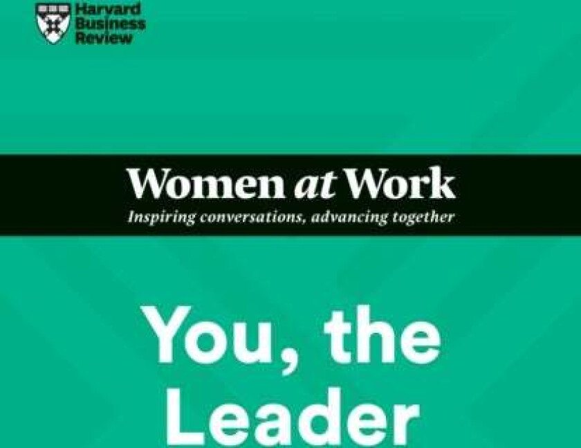 You, the Leader (HBR Women at Work Series) av Harvard Business Review, Amy Gallo, Muriel Maignan Wilkins, Shannon Huffman Polson, Ruchika Tulshyan