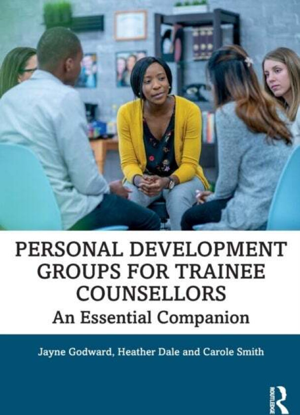 Personal Development Groups for Trainee Counsellors av Jayne Godward, Heather Dale, Carole Smith