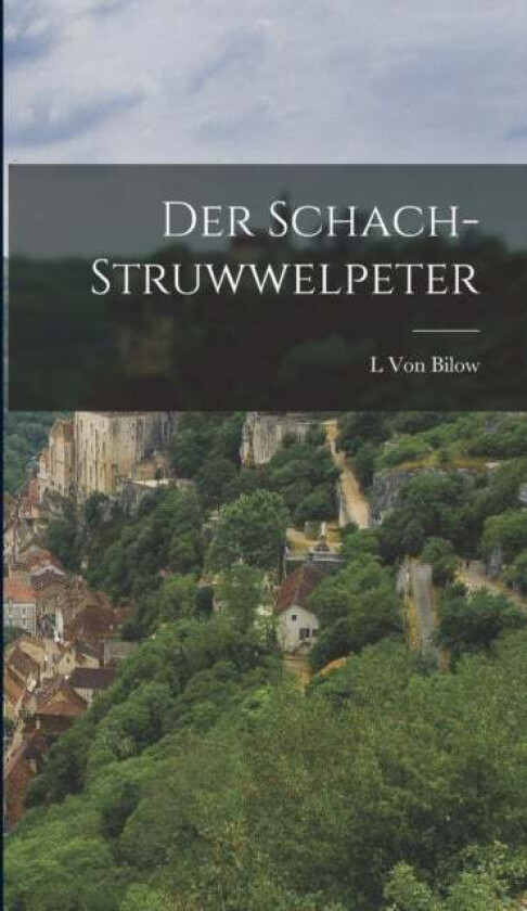 Der Schach-Struwwelpeter av L Von Bilow