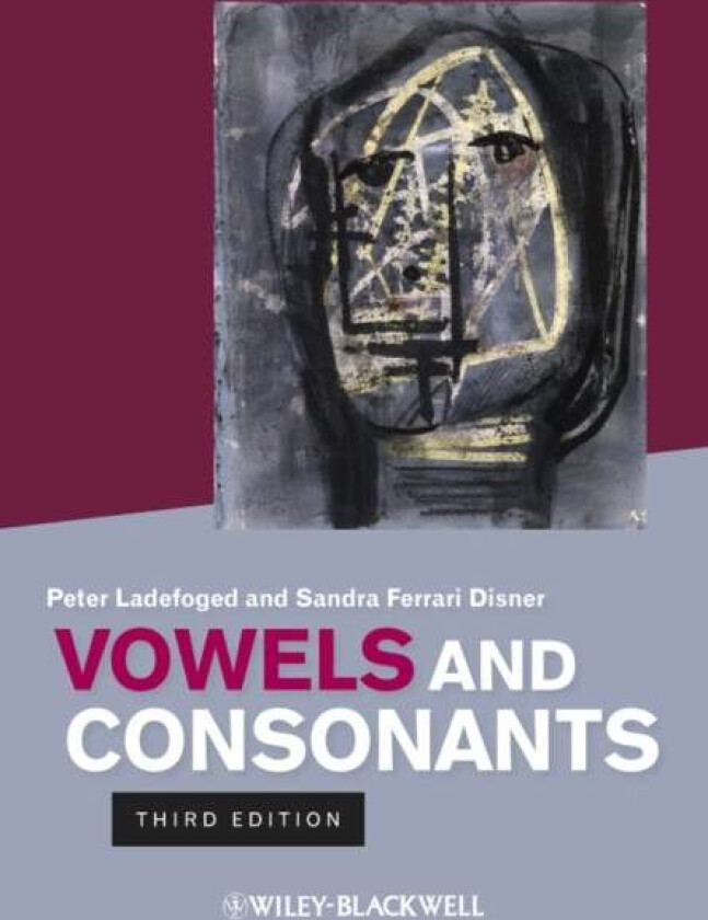 Vowels and Consonants av Peter (Late of University of California Los Angeles USA) Ladefoged, Sandra (University of Southern California USA) Ferrari Di