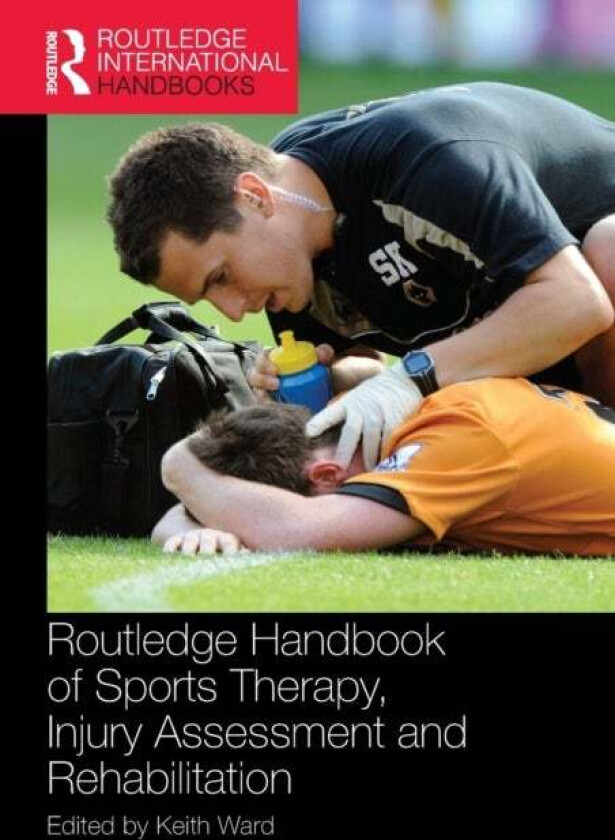 Routledge Handbook of Sports Therapy, Injury Assessment and Rehabilitation