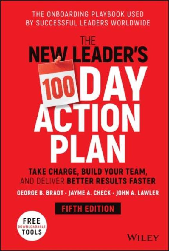 The New Leader's 100-Day Action Plan av George B. Bradt, Jayme A. Check, John A. Lawler