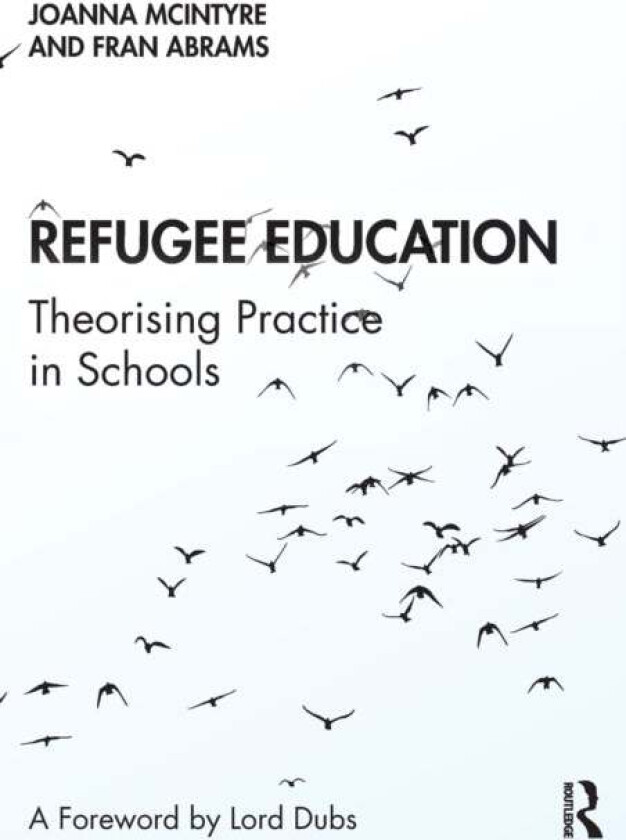 Refugee Education av Joanna (Swinburne University of Technology Melbourne Australia) McIntyre, Fran Abrams