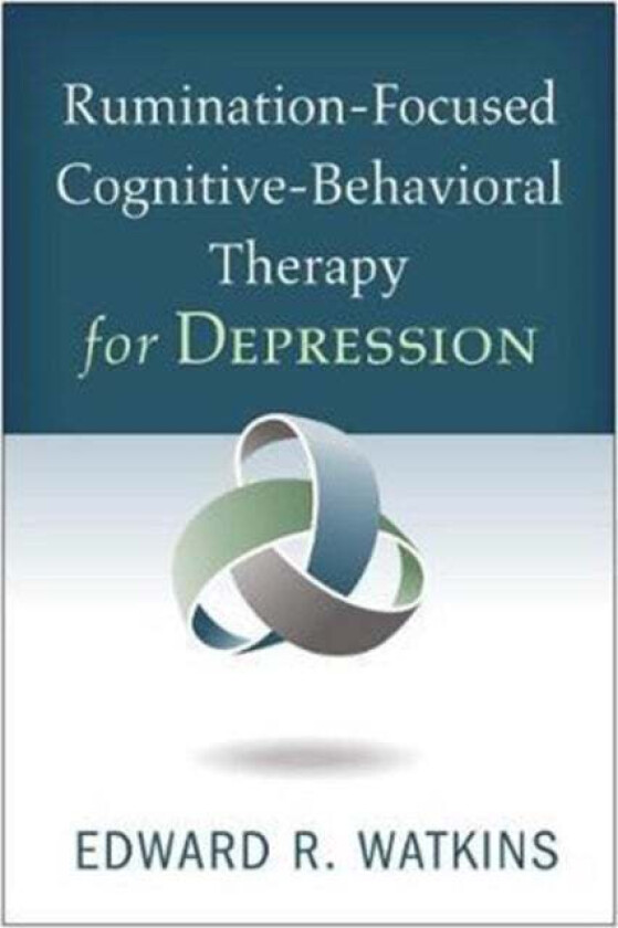 Rumination-Focused Cognitive-Behavioral Therapy for Depression av Watkins