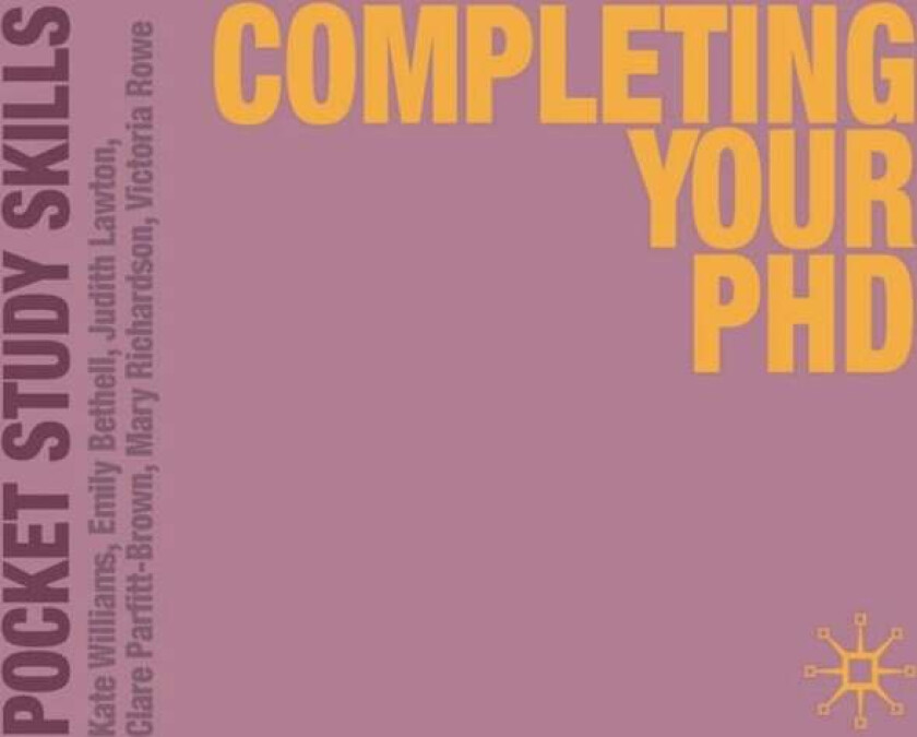 Completing Your PhD av Kate (Oxford UK) Williams, Emily (School of Natural Sciences & Psychology Livepool) Bethell, Judith (Teddington) Lawton