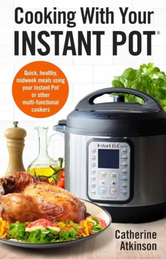 Cooking With Your Instant Pot av Catherine Atkinson