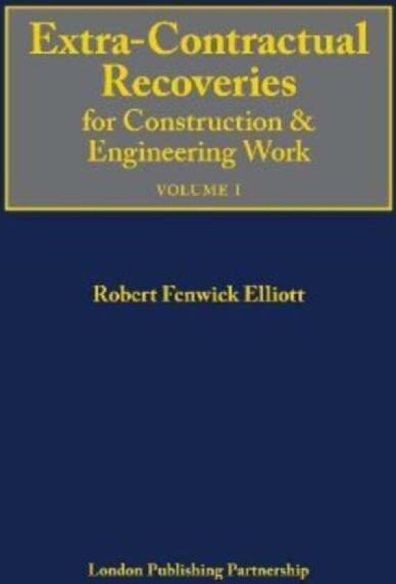 Extra-Contractual Recoveries for Construction and Engineering Work av Robert Fenwick Elliott