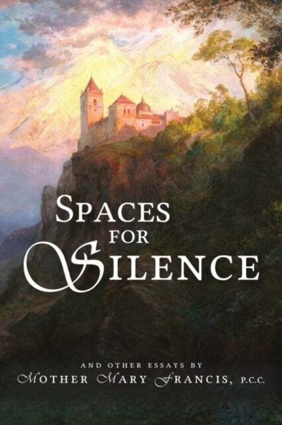 Spaces for Silence av Mother Mary Francis