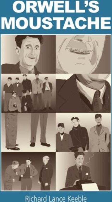 Orwell's Moustache av Richard Lance Keeble