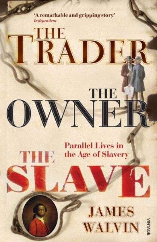 The Trader, The Owner, The Slave av Professor James Walvin