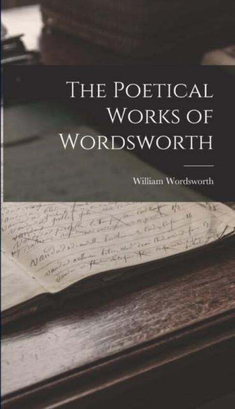 The Poetical Works of Wordsworth av William Wordsworth