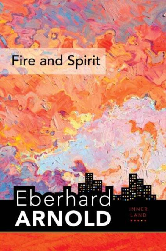 Fire and Spirit av Eberhard Arnold